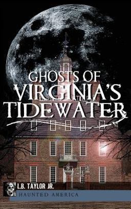 Ghosts of Virginia's Tidewater Ghosts of Virginia's Tidewater