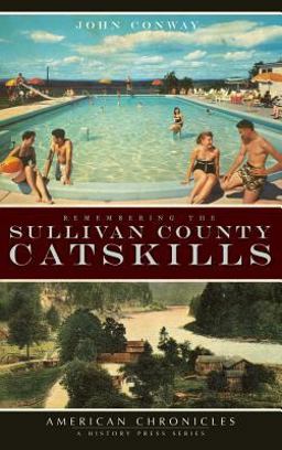 Remembering the Sullivan County Catskills