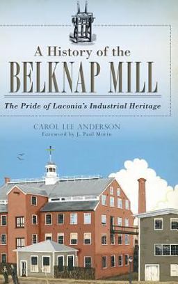 A History of the Belknap Mill A History of the Belknap Mill