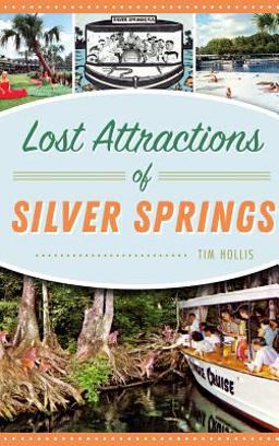 Lost Attractions of Silver Springs Lost Attractions of Silver Springs