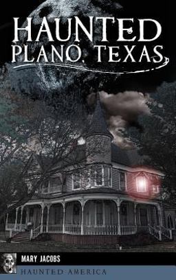 Haunted Plano, Texas