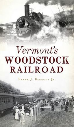 Vermont's Woodstock Railroad Vermont's Woodstock Railroad