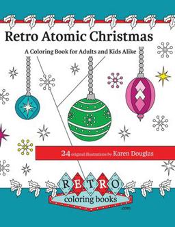 Retro Atomic Christmas Coloring Book - a Coloring Book for Adults and Kids Alike Retro Atomic Christmas Coloring Book - a Coloring Book for Adults and Kids Alike