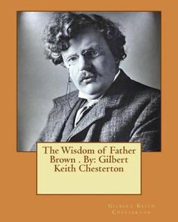The Wisdom of Father Brown . by: Gilbert Keith Chesterton