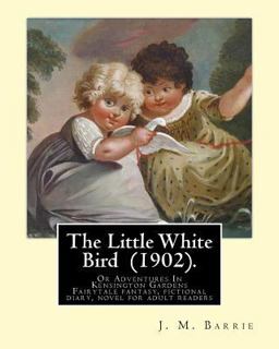 The Little White Bird (1902). by: J. M. Barrie