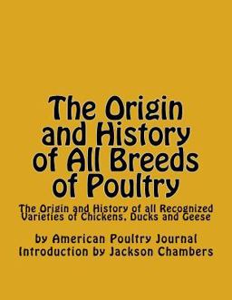 The Origin and History of All Breeds of Poultry