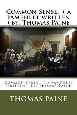 Common Sense. ( a Pamphlet Written ) by: Thomas Paine