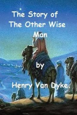 The Story of the Other Wise Man by Henry Van Dyke