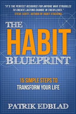 Habit Blueprint 15 Simple Steps to Transform Your Life  9781540451781 Front Cover