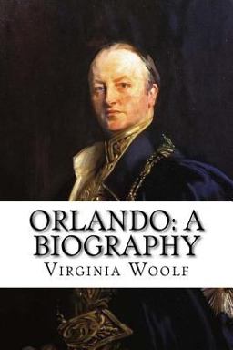 Orlando: a Biography Virginia Woolf