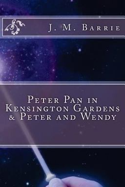 Peter Pan in Kensington Gardens and Peter and Wendy