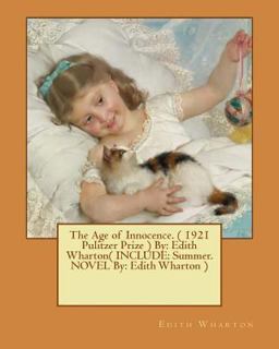 The Age of Innocence. ( 1921 Pulitzer Prize ) by: Edith Wharton( INCLUDE: Summer. NOVEL by: Edith Wharton )