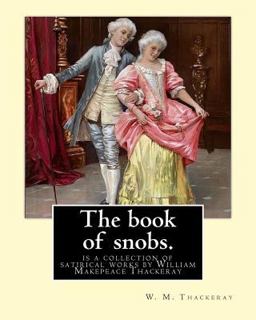 The Book of Snobs. by: W. M. Thackeray