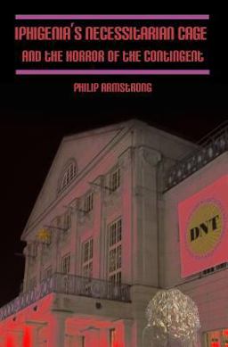 Iphigenia's Necessitarian Cage and the Horror of the Contingent