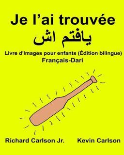 Je l'ai Trouvée : Livre d'images Pour Enfants Français-Dari (Édition Bilingue)