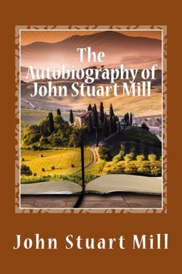 The Autobiography of John Stuart Mill