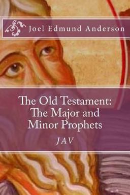 The Old Testament: the Major and Minor Prophets The Old Testament: the Major and Minor Prophets