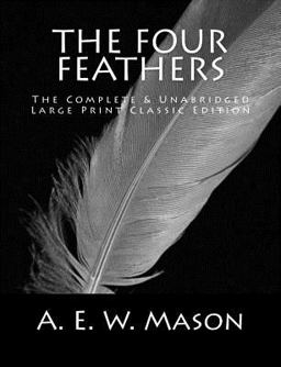 The Four Feathers the Complete and Unabridged Large Print Classic Edition