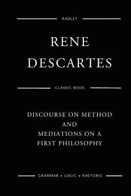 Discourse on Method and Meditations on a First Philosophy