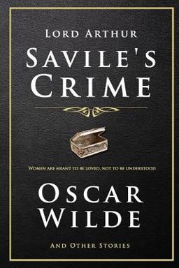 Lord Arthur Savile's Crime and Other Stories
