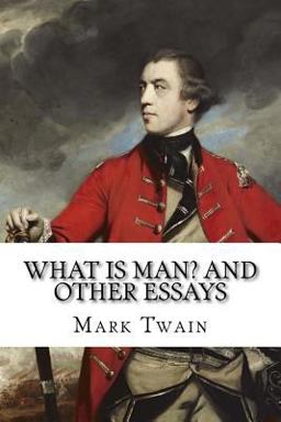 What Is Man? and Other Essays Mark Twain