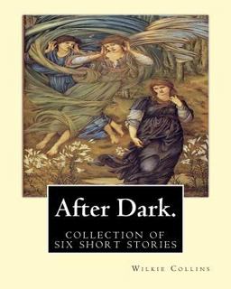 After Dark. by: Wilkie Collins