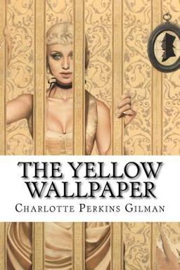 The Yellow Wallpaper Charlotte Perkins Gilman