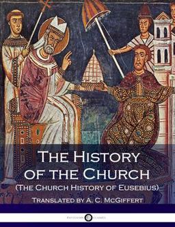 The History of the Church (the Church History of Eusebius)