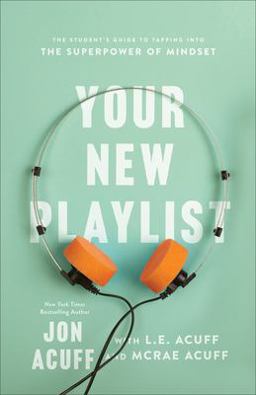 Your New Playlist The Student's Guide to Tapping into the Superpower of Mindset  9781540902481 Front Cover