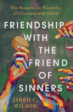 Friendship with the Friend of Sinners Friendship with the Friend of Sinners