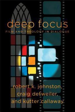 Deep Focus Film and Theology in Dialogue  9781540960030 Front Cover