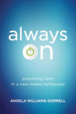 Always On Practicing Faith in a New Media Landscape  9781540960092 Front Cover