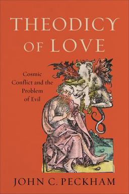 Theodicy of Love Cosmic Conflict and the Problem of Evil  9781540960269 Front Cover