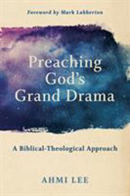 Preaching God's Grand Drama A Biblical-Theological Approach  9781540960498 Front Cover