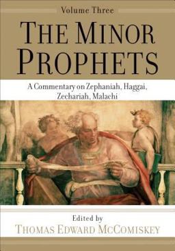 Minor Prophets A Commentary on Zephaniah, Haggai, Zechariah, Malachi  9781540960870 Front Cover