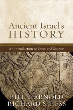 Ancient Israel's History An Introduction to Issues and Sources  9781540960948 Front Cover