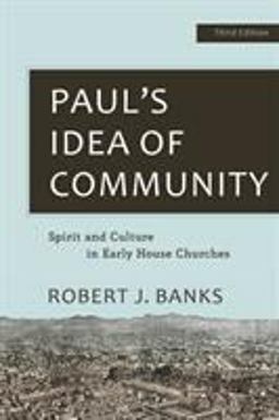 Paul's Idea of Community Spirit and Culture in Early House Churches 3rd 9781540961754 Front Cover