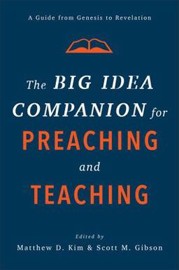 Big Idea Companion for Preaching and Teaching A Guide from Genesis to Revelation  9781540961792 Front Cover
