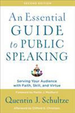 Essential Guide to Public Speaking Serving Your Audience with Faith, Skill, and Virtue 2nd 9781540961884 Front Cover