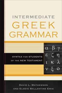 Intermediate Greek Grammar Syntax for Students of the New Testament  9781540962300 Front Cover