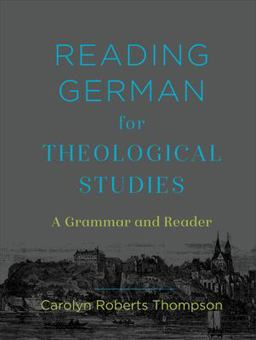 Reading German for Theological Studies A Grammar and Reader  9781540962621 Front Cover