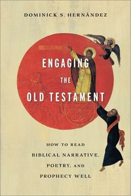 Engaging the Old Testament How to Read Biblical Narrative, Poetry, and Prophecy Well  9781540962836 Front Cover
