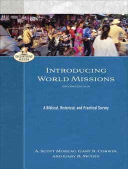 Introducing World Missions A Biblical, Historical, and Practical Survey 2nd 9781540963628 Front Cover
