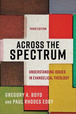 Across the Spectrum Understanding Issues in Evangelical Theology 3rd 9781540964038 Front Cover