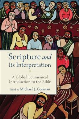 Scripture and Its Interpretation: A Global, Ecumenical Introduction to the Bible  9781540964199 Front Cover