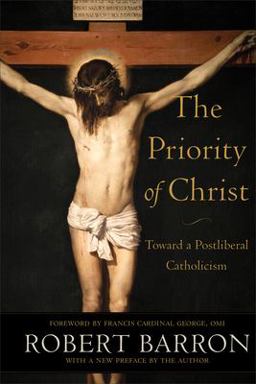 Priority of Christ Toward a Postliberal Catholicism  9781540964847 Front Cover
