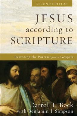 Jesus According to Scripture Restoring the Portrait from the Gospels 2nd 9781540964854 Front Cover