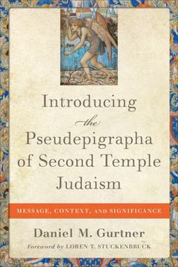 Introducing the Pseudepigrapha of Second Temple Judaism Message, Context, and Significance  9781540965417 Front Cover