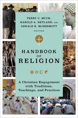 Handbook of Religion: A Christian Engagement With Traditions, Teachings, and Practices  9781540966247 Front Cover