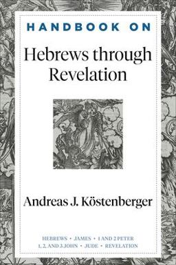 Handbook on Hebrews Through Revelation Handbook on Hebrews Through Revelation
